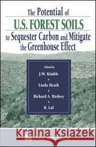 The Potential of U.S. Forest Soils to Sequester Carbon and Mitigate the Greenhouse Effect W. M. Masschelein John M. Kimble Lal Rattan 9781566705837 CRC