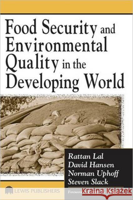 Food Security and Environmental Quality in the Developing World Rattan Lal                               Lal Rattan David O. Hansen 9781566705943