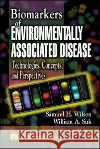 Biomarkers of Environmentally Associated Disease: Technologies, Concepts, and Perspectives Wilson, Samuel H. 9781566705967 CRC Press