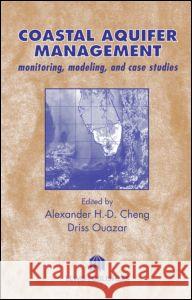 Coastal Aquifer Management-Monitoring, Modeling, and Case Studies Alexander H. D. Cheng Driss Ouazar Cheng H. D. Cheng 9781566706056