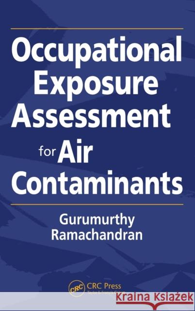 Occupational Exposure Assessment for Air Contaminants Gurumurthy Ramachandran 9781566706094