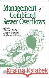 Management of Combined Sewer Overflows Richard Field Anthony N. Tafuri Daniel Sullivan 9781566706360 CRC