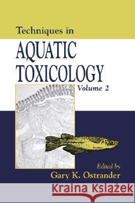 Techniques in Aquatic Toxicology Ostrander, Gary K. 9781566706643 CRC Press