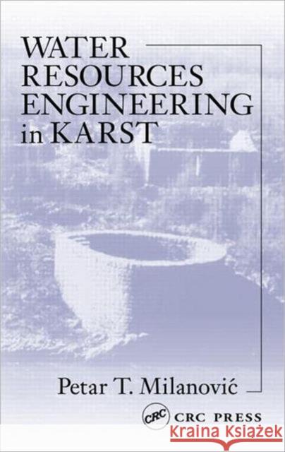 Water Resources Engineering in Karst Petar T. Milanovic Milanovic Milanovic 9781566706711 CRC
