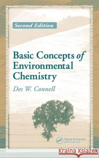 Basic Concepts of Environmental Chemistry Des W. Connell 9781566706766 CRC Press