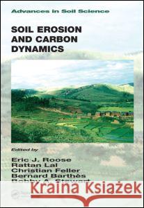Soil Erosion and Carbon Dynamics Eric J. Roose Lal Rattan Feller Christian 9781566706889 CRC Press