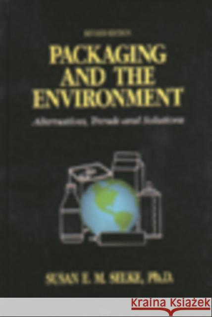 Packaging and the Environment: Alternatives, Trends and Solutions Selke, Susan 9781566761048 CRC Press