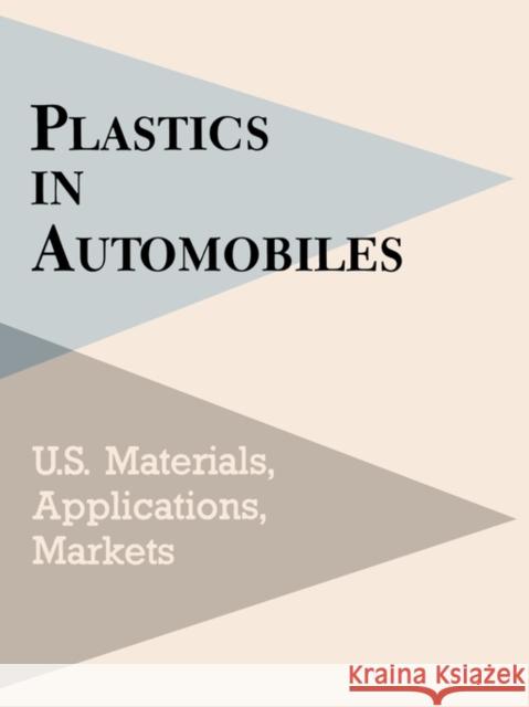 Plastics in Automobiles: U.S. Materials, Applications, and Markets Schlechter, Mel 9781566761369 CRC