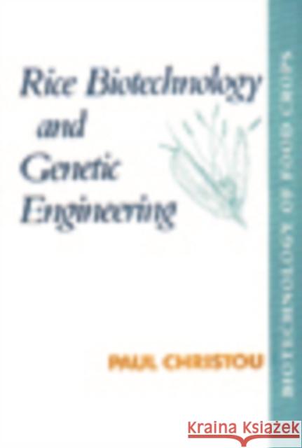 Rice Biotechnology and Genetic Engineering: Biotechnology of Food Crops Paul Christou Paul PH. D. Cristou Christou Christou 9781566761505 CRC
