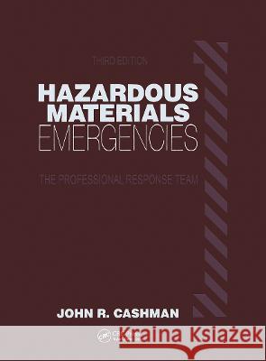 Hazardous Materials Emergencies: The Professional Response Team John R. Cashman Cashman                                  Cashman R. Cashman 9781566763226 CRC