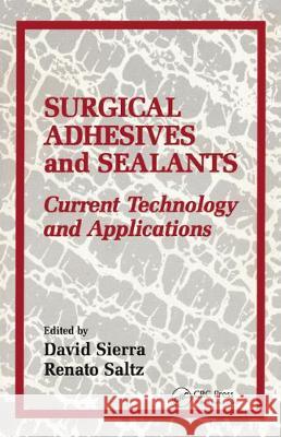 Surgical Adhesives & Sealants: Urrent Technology and Applications Sierra H. Sierra David H. Sierra Renato Saltz 9781566763271