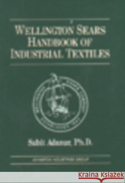 Wellington Sears Handbook of Industrial Textiles Sabit Adanur Adanur                                   Adanur Adanur 9781566763400 CRC