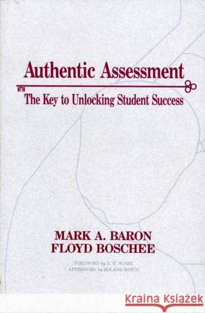 Authentic Assessment: The Key to Unlocking Student Success Baron, Mark A. 9781566763516