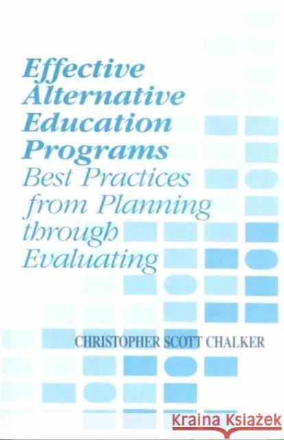 Effective Alternative Education Programs: Best Practices from Planning Through Evaluation Chalker, Christopher Scott 9781566764124 Rowman & Littlefield Education