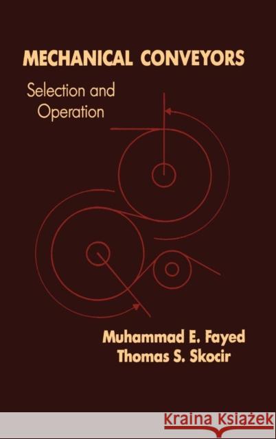 Mechanical Conveyors: Selection and Operation Skocir, Thomas 9781566764162 CRC