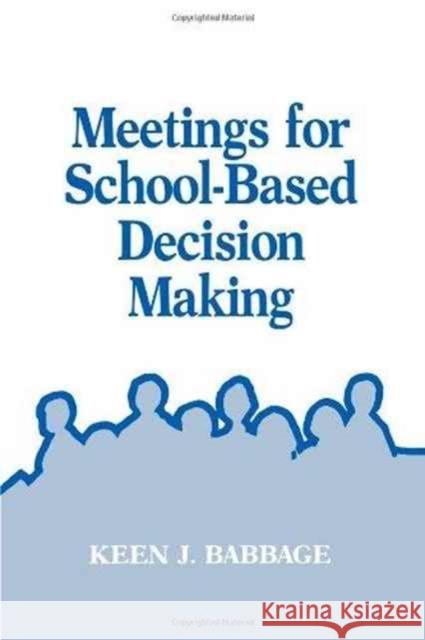 Meetings for School-Based Decision Making Keen J. Babbage 9781566764506