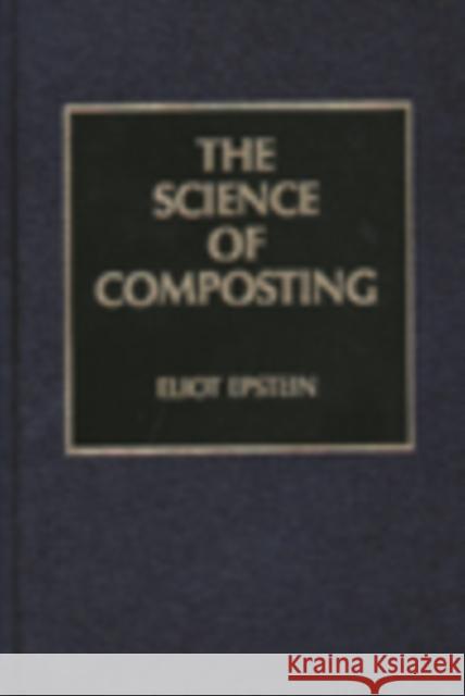 The Science of Composting Eliot Epstein Epstein Epstein 9781566764780