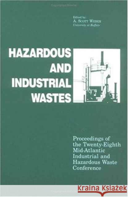 Hazardous and Industrial Waste Proceedings, 28th Mid-Atlantic Conference A. Scott Weber 9781566764797 CRC