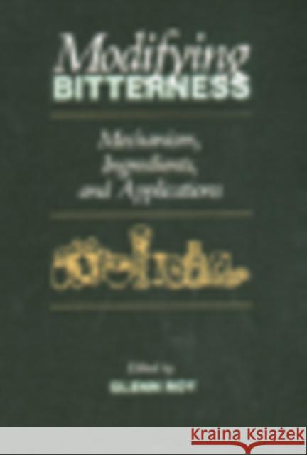 Modifying Bitterness: Mechanism, Ingredients, and Applications Roy, Glenn M. 9781566764919 CRC