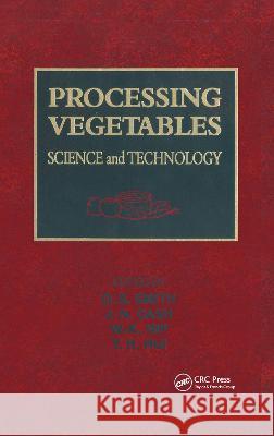 Processing Vegetables: Science and Technology Smith, Durward S. 9781566765077 CRC