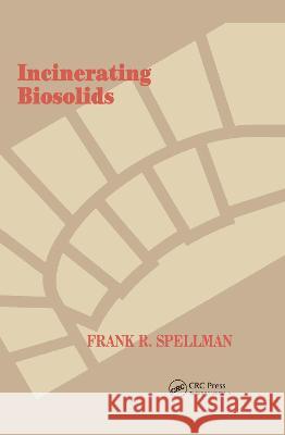 Incinerating Biosolids Frank R. Spellman   9781566765183 Taylor & Francis