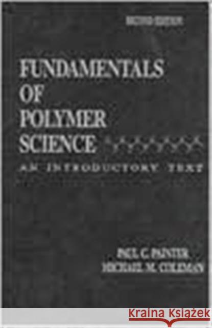 Fundamentals of Polymer Science: An Introductory Text, Second Edition Coleman, Michael M. 9781566765596 CRC Press