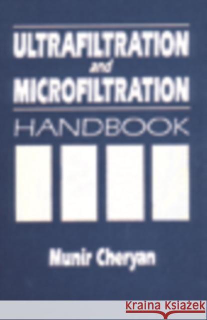 Ultrafiltration and Microfiltration Handbook, Second Edition Cheryan, Munir 9781566765985