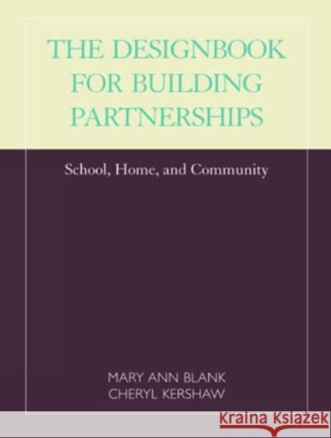 Designbook for Building Partnerships: School, Home, and Community Blank, Mary Ann 9781566766197 Rowman & Littlefield Education