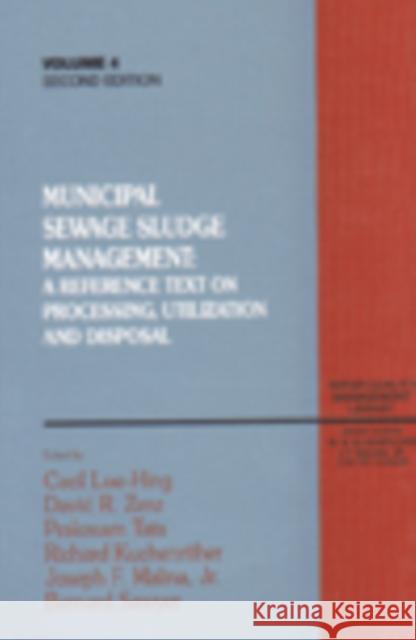 Municipal Sewage Sludge Management : A Reference Text on Processing, Utilization and Disposal, Second Edition, Volume IV Cecil Lue-Hing David R. Senz Richard Kuchenrither 9781566766210