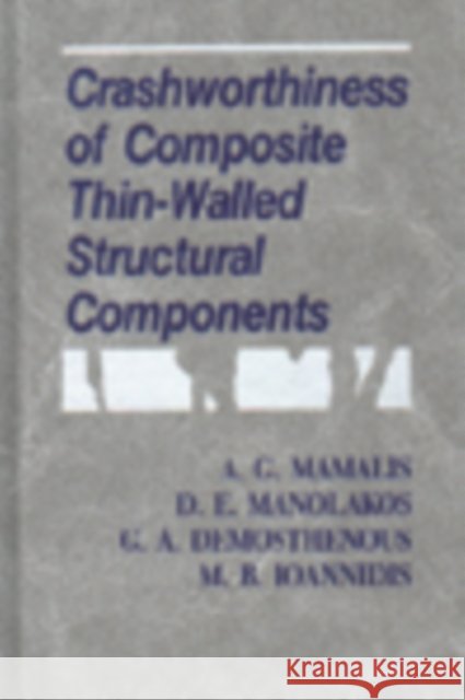 Crashworthiness of Composite Thin-Walled Structures Mamalis                                  Mamalis Mamalis A. G. Mamalis 9781566766357 CRC