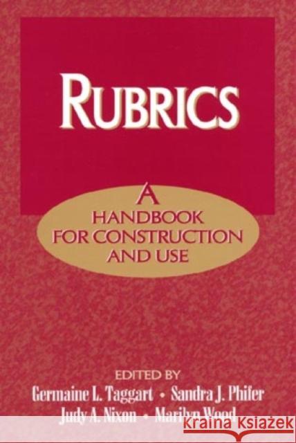 Rubrics: A Handbook for Construction and Use Taggart, Germaine L. 9781566766524 Rowman & Littlefield Education