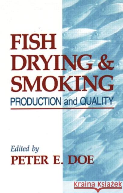 Fish Drying and Smoking: Production and Quality Doe, Petere 9781566766685 CRC