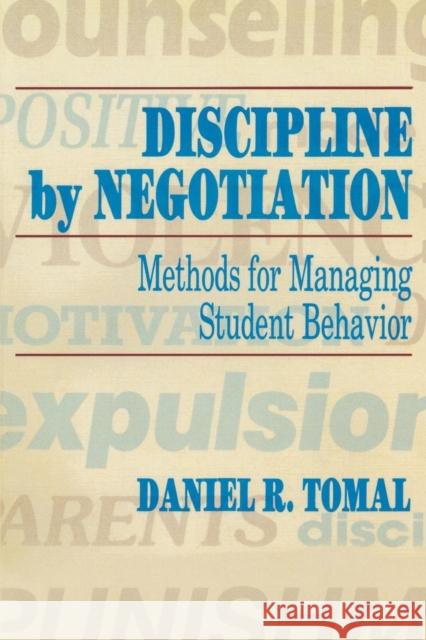 Discipline by Negotiation: Methods for Managing Student Behavior Tomal, Daniel R. 9781566766739