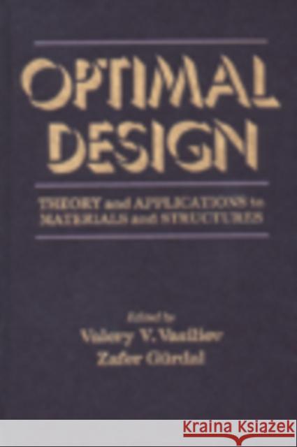 Optimal Design: Theory and Applications to Materials and Structures Vasiliev, Valer 9781566766869