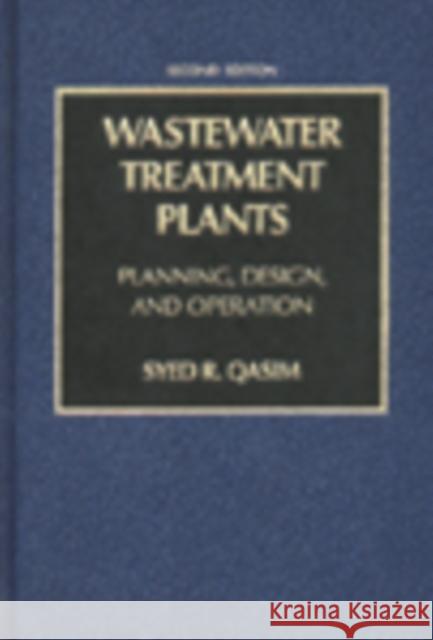 Wastewater Treatment Plants: Planning, Design, and Operation, Second Edition Qasim, Syed R. 9781566766883