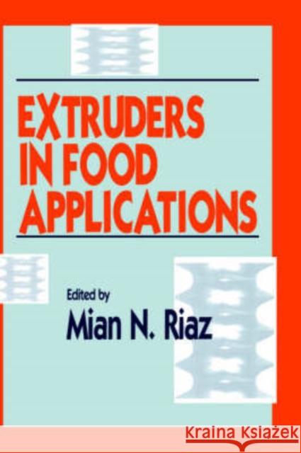 Extruders in Food Applications Mian Riaz 9781566767798