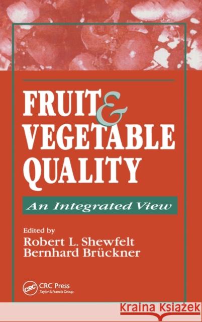 Fruit and Vegetable Quality: An Integrated View Shewfelt, Robert L. 9781566767859