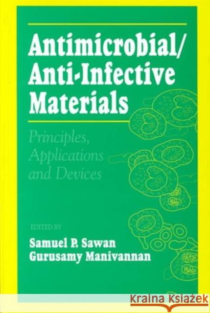 Antimicrobial/Anti-Infective Materials: Principles and Applications Sawan, Samuel P. 9781566767941