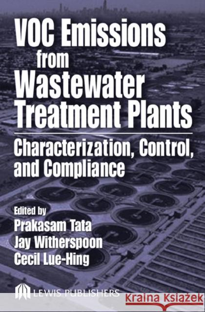 Voc Emissions from Wastewater Treatment Plants: Characterization, Control and Compliance Tata, Prakasam 9781566768207 CRC Press