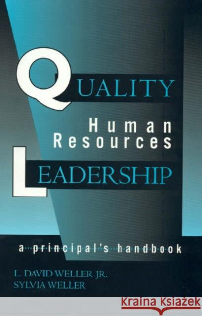 Quality Human Resources Leadership: A Principal's Handbook Weller, David L. 9781566768504 Rowman & Littlefield Education