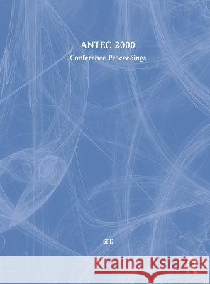 Spe/Antec 2000 Proceedings Spe 9781566768559 Taylor & Francis