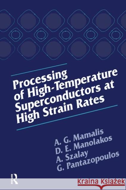 Processing of High-Temperature Superconductors at High Strain A.G. Mamalis D. E. Manolakos A. Szalay 9781566768788