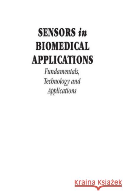 Sensors in Biomedical Applications : Fundamentals, Technology and Applications Gabor Harsanyi 9781566768856