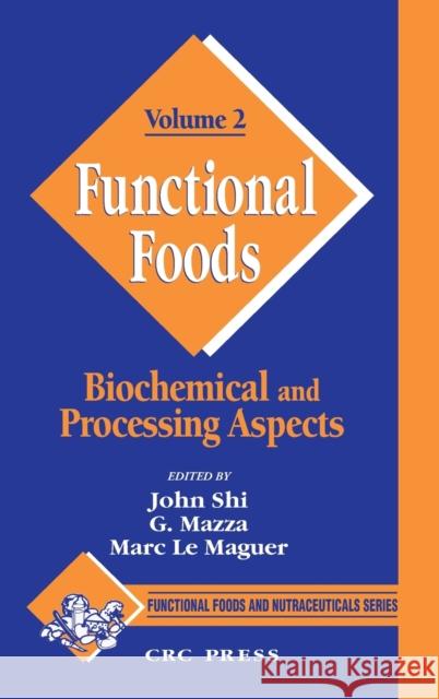 Functional Foods: Biochemical and Processing Aspects, Volume 2 Shi, John 9781566769020 CRC Press