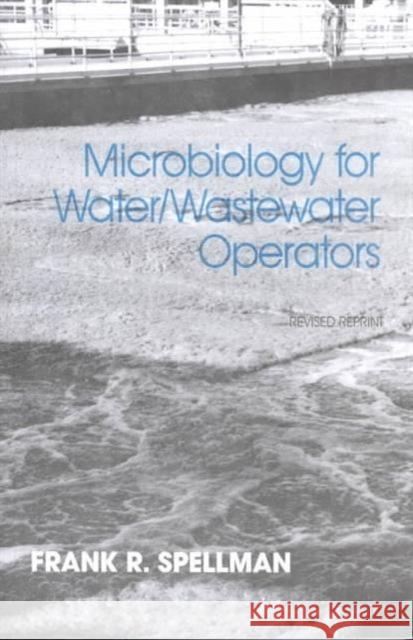 Microbiology for Water and Wastewater Operators (Revised Reprint) Frank R. Spellman   9781566769082 Taylor & Francis
