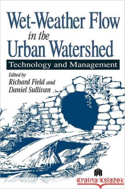 Wet-Weather Flow in the Urban Watershed: Technology and Management Field, Richard 9781566769167