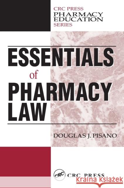 Essentials of Pharmacy Law Douglas J. Pisano Pisano J. Pisano 9781566769181 CRC