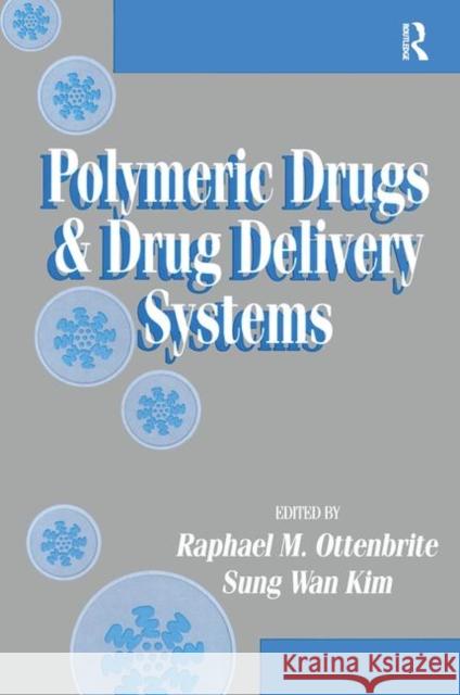 Polymeric Drugs and Drug Delivery Systems Sung WAN Kim Raphael M. Ottenbrite 9781566769563 CRC Press
