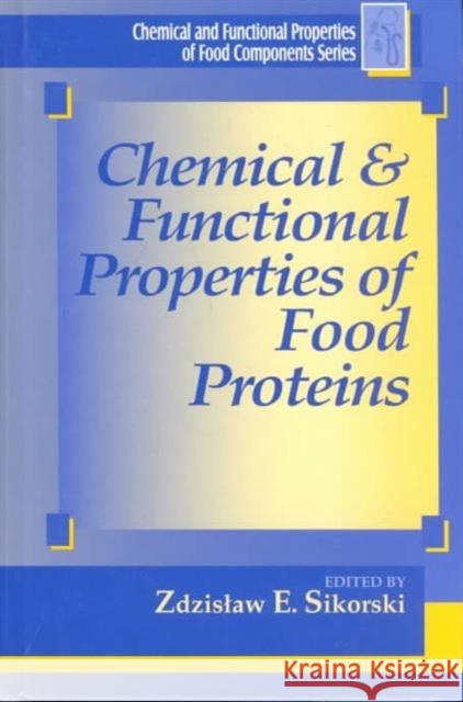 Chemical and Functional Properties of Food Proteins Zdzislaw E. Sikorski 9781566769600 CRC Press