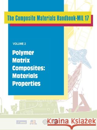 Composite Materials Handbook-MIL 17, Volume 2 : Polymer Matrix Composites: Materials Properties Technomic                                Dept Of Defe Us 9781566769709 CRC